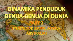 Perubahan jumlah penduduk inilah yang disebut sebgaai dinamika penduduk. Dinamika Penduduk Benua Asia Dan Benua Lainnya Part 2 Penduduk Eropa Afrika Dan Australia Youtube