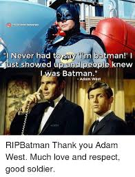 I am so proud of you. 25 Best Memes About Batman Adam West Batman Adam West Memes