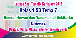 Buku plbj kelas 1 terbitan grasindo ini ditulis oleh mulyadi, dkk. Soal Tema 7 Kelas 1 Sd Subtema 4 Bentuk Warna Ukuran Dan Permukaan Benda Dilengkapi Kunci Jawaban Bimbel Brilian
