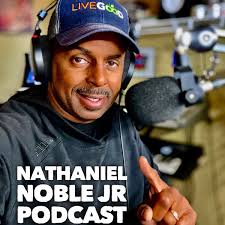 Nathaniel Noble Jr Podcast