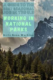 If You Love The Outdoors And Want To Be Paid To Work And Live In The National Park Of You Re Choice Start Working National Parks Adventure Jobs Seasonal Jobs