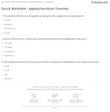 Or browse results titled : Quiz Worksheet Appalachian Music Overview Study Com