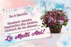 Primavara anotimpul renasterii, al trezirii la viata, face acum de ziua aceasta de 8 martie, ziua cea mai plina de feminitate, zambete, si caldura sufleteasca! Urari De 8 Martie La Multi Ani Cu Sanatate