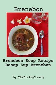 How To Make Foolproof Brenebon Soup Sup Brenebun Or Bruine Bonen Soep Plus Bilingual Recipes Soup Recipes Recipes Pork Soup Recipes