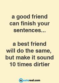Funny Friends Quotes To Send Your Bff Text Image Quotes Quotereel Friends Quotes Funny Best Friend Quotes Funny Friendship Quotes Funny