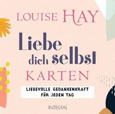 Rede dir selbst gut zu und nimm es leicht! Liebe Dich Selbst Karten Von Louise Hay Buch Thalia