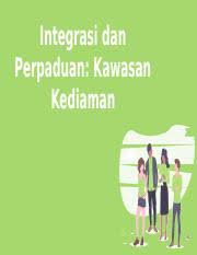 Modal awal integrasi nasional adalah adanya rasa senasib dan sepenanggungan yang dimiliki oleh bangsa indonesia sejak dahulu kala. Integrasi Dan Perpaduan Pptx Integrasi Dan Perpaduan Kawasan Kediaman 1 Peranan Whatsapp Group Dalam Memupuk Serta Meningkat Perpaduan Dan Integrasi Course Hero