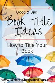 Good Book Title Ideas And Bad Book Title Ideas Writing A Book Book Writing Tips Nonfiction Writing
