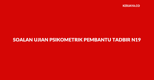 Temuduga pembantu tadbir n19 khas untuk beberapa jawatan akan berlangsung sepanjang tahun ini. Contoh Soalan Ujian Psikometrik Pembantu Tadbir N19 Jpa Spa Negeri