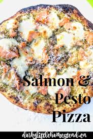 Salmon Pesto Pizza On The Bbq Dorky Little Homestead Pesto Salmon Pesto Pizza Bbq Pizza