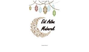 Lets enjoy this happy day lets celebreat. Eid Adha Mubarak Islamic Notebook Planner Journal Happy Islamic Eid Al Adha Blanc Lined Journal Notebook Gift For Boys And Girls Muslim Ideal Day Gift Happy Eid Greetings Paperback Eid Mr 9798655902725