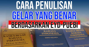 Berikut hal yang harus kamu pahami. Cara Penulisan Gelar Yang Benar Berdasarkan Eyd Atau Puebi Pakar Tutorial