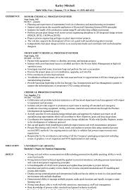 Chemical engineers help developing a wide range of products and are mostly responsible for making plastic from oil. Chemical Process Engineer Resume Samples Velvet Jobs