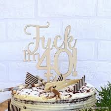 Fun and joy begins at forty so enjoy and celebrate the wonderful person that you are. Wooden Fuck I M 40 Funny Birthday Cake Topper Online Party Supplies