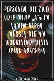 Visual Statements Personen Die Zwei Oder Mehr A S Im Namen Haben Mussen Dir Am Wochenende Einen Drink Ausgebe Lieblingsmensch Visual Statements Statements