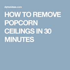 How To Remove Popcorn Ceilings In 30 Minutes Removing Popcorn Ceiling Popcorn Ceiling Covering Popcorn Ceiling