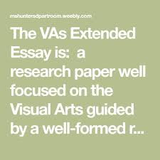 The Vas Extended Essay Is A Research Paper Well Focused On The Visual Arts Guided By A Well Formed Research Question Stated Visual Art Research Paper Visual
