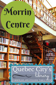 Go To Jail At The Morrin Centre In Quebec City Quebec City Quebec Canadian Vacation