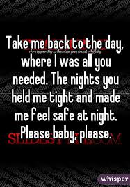 Take Me Back To The Day Where I Was All You Needed The Nights You Held