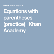 Equations With Parentheses Practice Khan Academy Equations Khan Academy Solving Equations