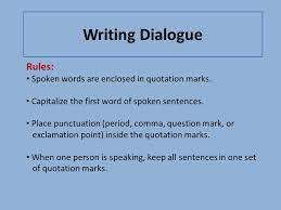 In dialogue, question marks, exclamation points, and em dashes typically fall within closing quotation marks. Writing Dialogue Rules Spoken Words Are Enclosed In Quotation Marks Capitalize The First Word Of Spoken Sentences Place Punctuation Period Comma Ppt Download