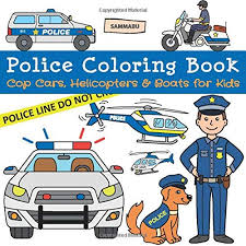 Police coloring pages police cars police car with face coupe usa patrol car& more free printable coloring pages discover colomio. Police Coloring Book Cop Cars Helicopters And Boats For Kids Edition Sammabu 9798623782830 Amazon Com Books