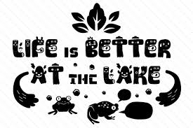 Download Life Is Better At The Lake Svg Cut File By Creative Fabrica Crafts Creative Fabrica PSD Mockup Templates