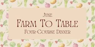 Farm to Table Dinner - June