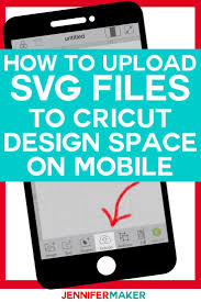 How To Upload Svg Files To Cricut Design Space App On Iphone Ipad Jennifer Maker Cricut Design Cricut Cricut Tutorials