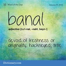 The Definition Of Banal Weird Words Uncommon Words Unusual Words