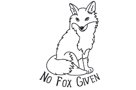 Add this cute little fox to a sweet little valentine, or to a birthday card for someone who loves the outdoors or camping! No Fox Given Svg Cut File By Creative Fabrica Crafts Creative Fabrica