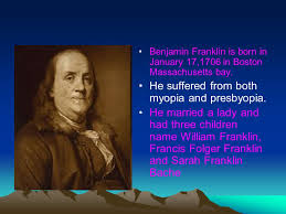 Franklin published a denial and advocated inoculation. Done By Shu Yu Gregory Iris Won Kit Benjamin Franklin Is Born In January 17 1706 In Boston Massachusetts Bay He Suffered From Both Myopia And Presbyopia Ppt Download