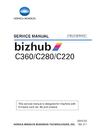 If you are looking for an update , pickup the latest one. Konica Minolta Bizhub C360 Series Bizhub C280 Series Bizhub C220 Series User Manual Manualzz