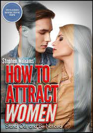 How To Attract Women: Stand Out And Be Noticed Ebook By Stephen Williams -  Epub | Rakuten Kobo United States