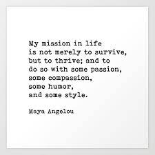 My Mission In Life Maya Angelou Motivational Quote Art Print By Quotes On Art Society6
