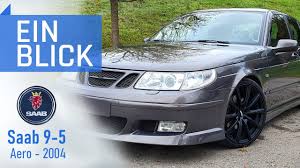 Www.saab.com linked articles here linkinprofile.com/saab. Saab 9 5 2 3t Aero 2004 Verkannte Grosse Oder Altbackener Schwede Youtube