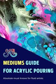 Acrylic Pouring Mediums How To Choose And What Works Best Guide By Olga Soby From Smart Art Materials And So Much Mor Acrylic Pouring Acrylic Art Materials