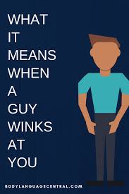 Why He Winks At You Body Language Central Body Language Attraction Body Language Signs Body Language