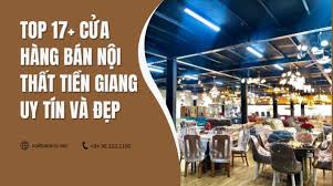 Top 17+ cửa hàng nội thất Tiền Giang tốt, uy tín