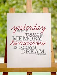 Tattoo Ideas And Inspiration Quotes And Sayings Yesterday Is But Today S Memory Tomorrow Is Toda Kahlil Gibran Quotes About New Year Kahlil Gibran Quotes