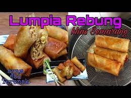 Resep Lumpia Rebung Khas Semarang Plus Ayam Dan Ebi Mantap Youtube Lumpia Semarang Cemilan Resep