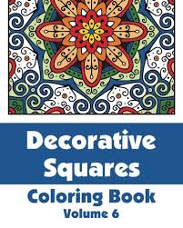 Download 9780692325025 Decorative Squares Coloring Book Volume 6 Art Filled Fun Coloring Books Abebooks H R Wallace Publishing 0692325026
