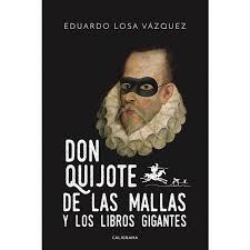 Don quijote de la mancha. Don Quijote De Las Mallas Y Los Libros Gigantes Autor Eduardo Losa Vazquez Pdf Espanol Gratis