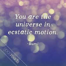 You Are The Universe In Ecstatic Motion Rumi Goodreads Illustrated Quote Of The Month Laughter Quotes Favorite Book Quotes Goodreads Quotes