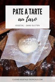 Pate A Tarte Au Taro Vegan Sans Gluten Recette Tarte Sans Pate Tarte Sans Gluten