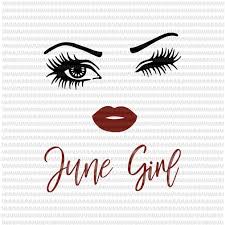 June Girl Svg Face Eys Svg Winked Eye Svg June Birthday Svg Birthday Vector Funny Quote Svg Buy T Shirt Designs