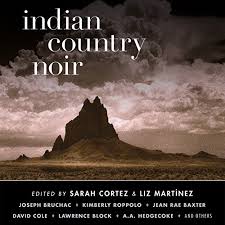 Sarah cortez, resident of houston and member of the texas institute of letters, is the author of two poetry collections and winner of. Indian Country Noir By Liz Martinez Editor Sarah Cortez Editor Audiobook Audible Com