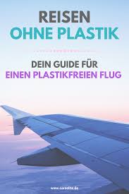 Plastikfrei Fliegen 11 Tipps Gegen Plastik Im Flugzeug Plastikfrei Reisen Fliegen