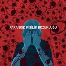(PKB) PARANOİD KİŞİLİK BOZUKLUĞU