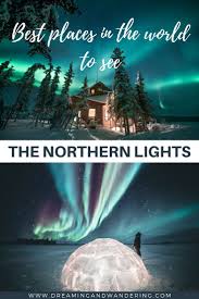 Best Places In The World To See The Northern Lights With Images See The Northern Lights Northern Lights Tours Northern Lights Trips